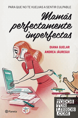 Mamás perfectamente imperfectas Mamás perfectamente imperfectas