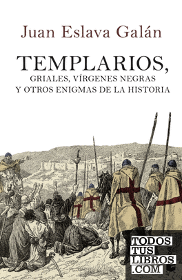 Templarios, griales, vírgenes negras y otros enigmas de la Historia