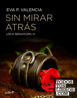 Loca seducción, 3. Sin mirar atrás Loca seducción, 3. Sin mirar atrás