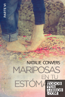Mariposas en tu estómago (Sexta entrega) Mariposas en tu estómago (Sexta entrega)