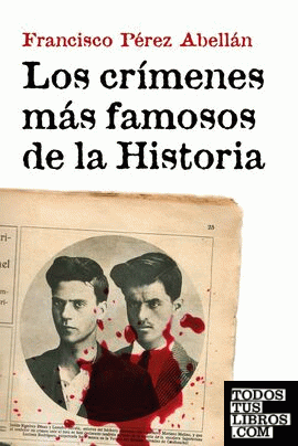 Los crímenes más famosos de la historia – Francisco Pérez Abellán  978840815203