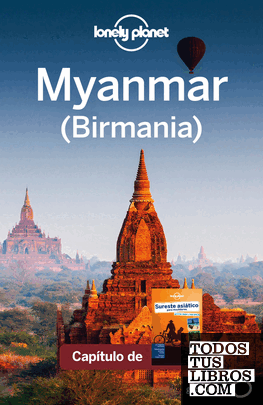 Sureste asiático para mochileros 4_7. Myanmar (Birmania) (Lonely Planet) Sureste asiático para mochileros 4_7. Myanmar (Birmania) (Lonely Planet)