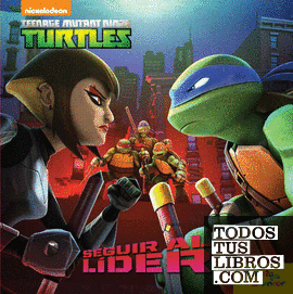 Las Tortugas Ninja. Seguir al líder