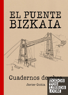 El Puente Bizkaia. Cuadernos de obra