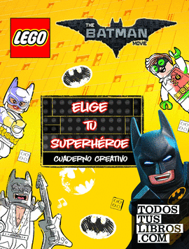 Lego Batman. Cuaderno creativo. Elige tu superhéroe