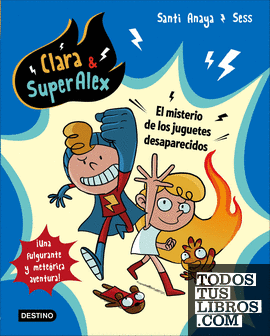 Clara & SuperAlex. El misterio de los juguetes desaparecidos