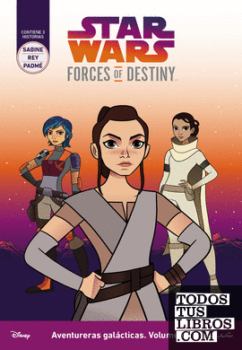 Star Wars. Forces of Destiny. Aventureras galácticas. Volumen 1