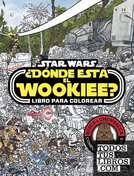 Star Wars. ¿Dónde está el Wookiee? Libro para colorear
