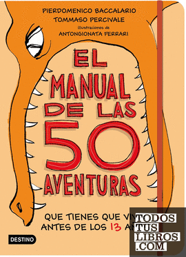 El manual de las 50 aventuras que tienes que vivir antes de los 13 años