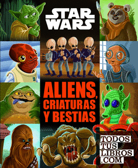 Star Wars. Aliens, criaturas y bestias