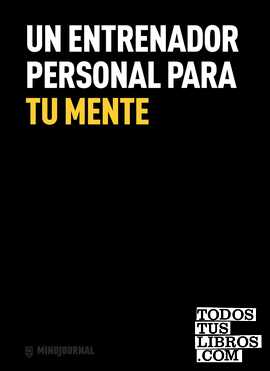 Un entrenador personal para tu mente. MindJournal Un entrenador personal para tu mente. MindJournal