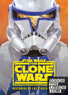 Star Wars. The Clone Wars. Historias de luz y oscuridad