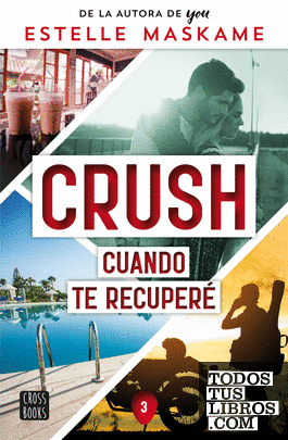 Crush 3. Cuando te recuperé