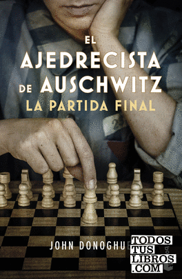 El ajedrecista de Auschwitz. La partida final