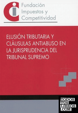 ELUSIÓN TRIBUTARIA Y CLÁUSULAS ANTIABUSO EN LA JURISPRUDENCIA DEL TRIBUNAL SUPREMO