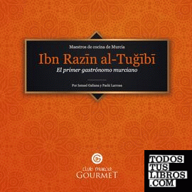 Maestros de Cocina de Murcia: Ibn Razin Al-Tugibi