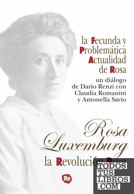 La fecunda y problemática actualidad de Rosa. La revolución rusa.
