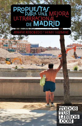 Propuestas para una mejora ultrarracional de Madrid