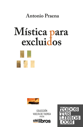 Mística Para Excluidos de Antonio Praena 978-84-10053-21-2