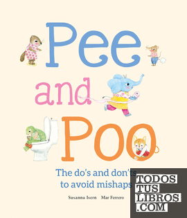Pee and Poo. The Do's and Don'ts to Avoid Mishaps