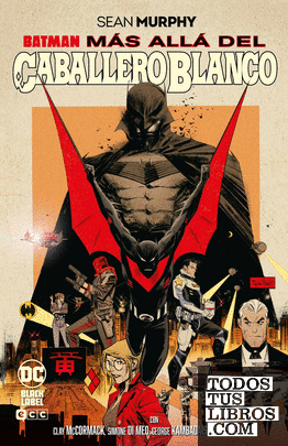 Batman: Más allá del Caballero Blanco (Grandes Novelas Gráficas de Batman)