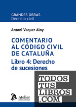 Comentario al Código civil de Cataluña. Libro 4: Derecho de sucesiones