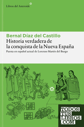 Historia verdadera de la conquista de la Nueva España Historia verdadera de la conquista de la Nueva España