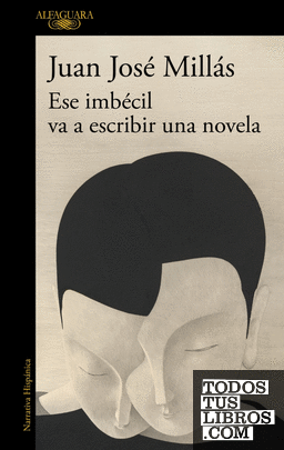Ese imbécil va a escribir una novela