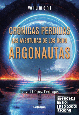 Crónicas perdidas: Las aventuras de los ocho argonautas. Volumen I.