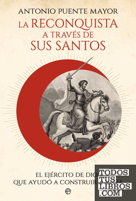 La reconquista a través de sus santos La reconquista a través de sus santos
