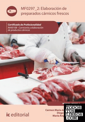 Elaboración de preparados cárnicos frescos. INAI0108 - Carnicería y elaboración de productos cárnicos