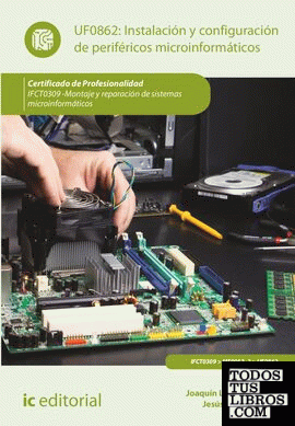 Instalación y configuración de periféricos microinformáticos. IFCT0309 - Montaje y reparación de sistemas microinformáticos