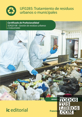 Tratamiento de residuos urbanos o municipales. SEAG0108 - Gestión de residuos urbanos e industriales