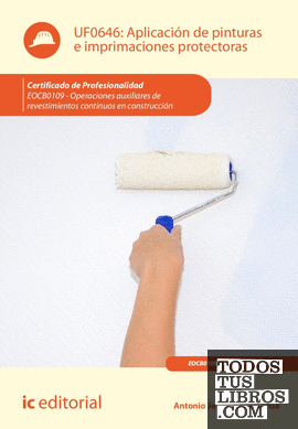 Aplicación de pinturas e imprimaciones protectoras. EOCB0109 - Operaciones auxiliares de revestimientos continuos en construcción