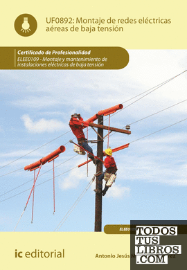 Montaje de redes eléctricas aéreas de baja tensión. ELEE0109 -  Montaje y mantenimiento de instalaciones eléctricas de Baja Tensión