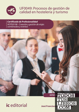 Procesos de gestión de calidad en hostelería y turismo. HOTG0108 - Creación y gestión de viajes combinados y eventos