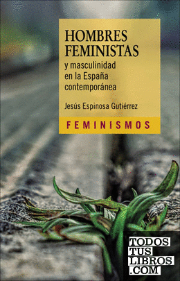 Hombres feministas y masculinidad en la España contemporánea
