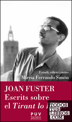 Joan Fuster. Escrits sobre el Tirant lo Blanc