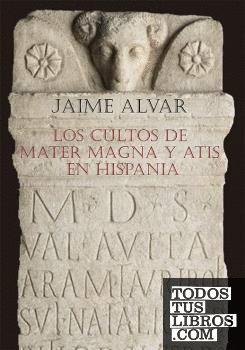 Los cultos de Mater Magna y Atis en Hispania
