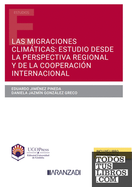 Las migraciones climáticas: estudio desde la perspectiva regional y de la cooperación internacional (Papel + e-book)