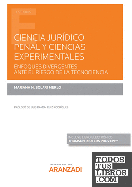 Ciencia jurídico penal y ciencias experimentales. Enfoques divergentes ante el riesgo de la tecnociencia (Papel + e-book)