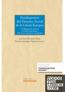 Fundamentos del Derecho Social de la Unión Europea. Configuración técnica y estudio sistemático del marco normativo regulador  (Papel + e-book)
