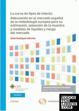 La curva de tipos de interés: Adecuación en el mercado español de la metodología europea para su estimación, selección de la muestra y medidas de liquidez y riesgo del mercado (Papel + e-book)