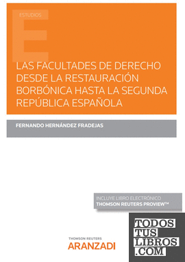 Las Facultades de Derecho desde la Restauración Borbónica hasta la Segunda República española (Papel + e-book)