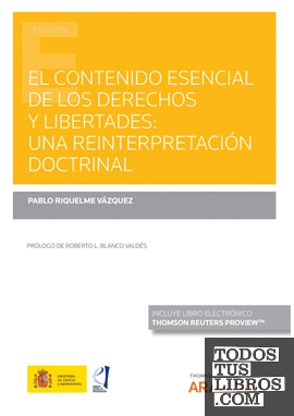 El contenido esencial de los derechos y libertades: una reinterpretación doctrinal (Papel + e-book)