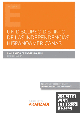 Un discurso distinto de las independencias hispanoamericanas (Papel + e-book)