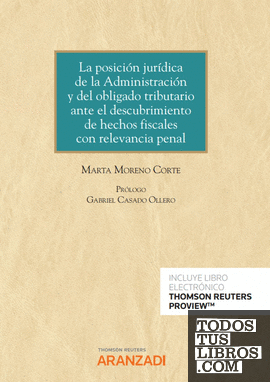 La posición jurídica de la Administración y del obligado tributario ante el descubrimiento de hechos fiscales con relevancia penal (Papel + e-book)