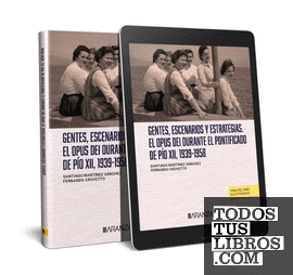 Gentes, escenarios y estrategias. El Opus Dei durante el pontificado de Pío XII, 1939-1958 (Papel + e-book)