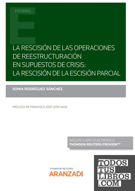 La rescisión de las operaciones de reestructuración en supuestos de crisis: la rescisión de la escisión parcial (Papel + e-book)