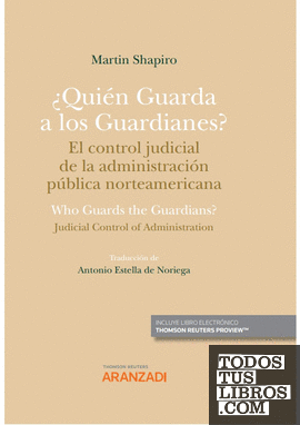 ¿Quién Guarda a los Guardianes? El control judicial de la administración pública norteamericana (Papel + e-book)